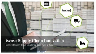 tsenso Supply Chain Innovation
Improved Supply Chain Monitoring from Farm to Fork
Copyright: fotolia, ake1150
 