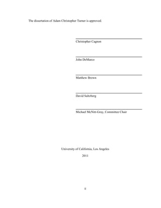 ii
The dissertation of Adam Christopher Turner is approved.
Christopher Cagnon
John DeMarco
Matthew Brown
David Saltzberg
Michael McNitt-Gray, Committee Chair
University of California, Los Angeles
2011
 