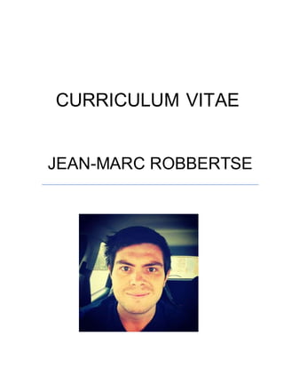 CURRICULUM VITAE
JEAN-MARC ROBBERTSE
 