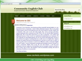 www.cec4edu.wordpress.com

   CEC | CLB Tiếng Anh Cộng Đồng
 