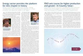 Energy sector provides the platform 
for new chapter in history 
Oman is increasing its output of oil and gas, fueling 
diversification, and positioning the Sultanate as a major 
economic and diplomatic player in the region 
The strategic focus on adding 
value in the downstream means 
that increasing its LNG export 
capacity is not a priority use for 
Oman’s surging gas output, Al 
Aufi adds. “We are prioritizing 
for gas those sectors which create 
opportunities for employment, 
knowledge transfer and in-country 
value,” he says. 
“Last year was our largest 
ever in terms of investments,” 
says Mulham Al Jarf, the Deputy 
Chief Executive Officer of the 
government-owned Oman Oil 
Company (OOC), which is 
leading the Sultanate’s investment drive in the energy sector. “We 
are looking at how we can add value to Oman’s resources and take 
maximum advantage of Oman’s location, which is within a six 
hours’ flight of two billion people, with three trillion dollars of trade 
passing through our waters every year.” 
Increasing investments and production in the upstream are 
securing new sources of supply to support Oman’s ambitions in 
petrochemicals, power, metals and other downstream sectors. Oil 
output has increased by around a third since hitting a low in 2007, 
led by national oil company Petroleum Development Oman (PDO), 
which is the largest producer in the country and which has become 
a global leader in Enhanced Oil Recovery. Meanwhile, the country’s 
gas production has more than doubled over the course of the last 
decade. From 2018, the BP-operated Khazzan field, the region’s 
largest unconventional gas project, will produce over 1 billion cubic 
feet of gas per day for Oman’s power-hungry industries. 
The strategic development of Oman’s energy sector is cementing 
its increasingly important role in diplomacy in the region. Earlier 
this year, Oman reached a landmark agreement with Iran, under 
which it will construct a $1 billion pipeline. From as early as 2017, 
this pipeline will supply the Sultanate with a new source of gas to 
support its industrial growth, deepening Oman’s economic ties to 
Iran and helping to normalize international relations in the Middle 
East. At the same time, as the largest producer of oil and gas in 
the region that is not a member of OPEC, the Sultanate is a long-standing 
ally of the US, and it has played a key part in the ongoing 
rapprochement between Iran and the US. In the event of any further 
deterioration in the geopolitical situation in the Middle East, Oman 
is also well positioned to capitalize on its strategic location outside 
the Strait of Hormuz, and is investing heavily in new shipping, 
refining and storage infrastructure all along its coast. 
An oasis of political and economic stability in the Middle 
East, in recent years the Sultanate of Oman has been 
focused on using its hydrocarbon resources and strategic 
location to drive industrial development, create jobs for Omanis 
and generate value across a wide range of sectors. 
Oman is actively courting foreign investment to support its 
growth ambitions, in both the upstream and the downstream. In 
the upstream, contract terms 
for international oil companies 
have become more favorable. 
Salim Al Aufi, Undersecretary 
at the Ministry of Oil and 
Gas, says that the country 
is in particular interested in 
attracting investment from 
small, low-cost operators into 
mature fields, where they can 
maximize production and help 
develop local know-how. To 
increase foreign investment 
in other sectors, last year the 
Sultanate organized a high-level 
H.E. SALIM BIN NASSER BIN 
SAID AL AUFI, Ministry of Oil 
and Gas Undersecretary 
investment and trade mission that visited three cities in the US, 
with whom Oman has had a Free Trade Agreement since 2009. 
“There are a lot of investment opportunities in the downstream 
that will generate wealth and diversify the economy,” Al Aufi 
says. “We are very open to discussing these opportunities with 
potential investors.” 
PDO sets course for higher production 
and greater – In Country Value – 
Oman’s national oil company is applying the latest Enhanced 
Oil Recovery technologies to sustain long-term production, 
while developing local suppliers to meet its requirements 
D O Y 
with four projects under full-scale implementation. The techniques 
used cover the full spectrum of thermal, miscible gas injection, and 
chemical technologies. In the coming years, the deployment of this 
know-how is set to transform the company’s production profile. 
“Today’s production and contribution from EOR represents around 
11% of our total output,”Restucci says. “By 2023, we estimate it 
will reach a third of our total production. That significant level of 
contribution is just around the corner. It is very exciting but equally 
daunting, so there is a lot of emphasis on making sure that systems 
are in place, from facilities management to more efficient use of 
energy and associated technologies.” 
PDO’s expertise in enhancing recovery and in managing mature 
fields is partly a reflection of the complexity of the geology of 
Oman, whose oil and gas reservoirs are generally smaller, deeper 
and faster maturing than in other areas of the Middle East. 
By rising to the challenges posed by this geology, PDO has become 
a world leader in applying technologies to extend field life and 
performance. “We have made a virtue of necessity,” Restucci says. 
O U K N O W W H A T I S I N Y O U R D N A 
? 
W E DO 
After setting an all-time production record in 2013 
and adding new oil reserves to its books, Petroleum 
Development Oman (PDO) is now preparing to raise its 
long-term production targets. 
“Since 2005, we have targeted a plateau of 550,000 barrels of 
oil per day, and we have maintained or exceeded that in the last six 
years,” says Raoul Restucci, Managing Director. “Our very successful 
reserves replacement and our EOR program are now enabling us to 
start thinking about a higher production plateau. We are working 
on growth projections for review by the Board in the coming year.” 
PDO currently accounts for around 70% of Oman’s production 
of crude oil and nearly all of its natural gas. The company is 
60% owned by the Government of Oman, with Royal Dutch 
Shell owning a 34% stake and Total and Partex holding the 
remaining shares. 
EOR has been at the heart of PDO’s success in maintaining and 
increasing its production levels. The company currently has twenty-two 
EOR projects under review, design, construction, or piloting, 
RAOUL M. RESTUCCI 
Petroleum Development Oman 
Managing Director 
Photo courtesy of Sohar Port 
 