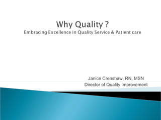 Janice Crenshaw, RN, MSN
Director of Quality Improvement
 