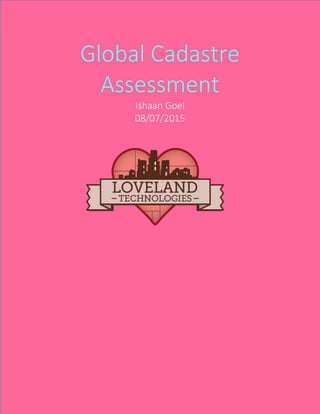Global Cadastre
Assessment
Ishaan Goel
08/07/2015
 