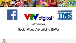 SLIDE 1
Introduces
Social Video Advertising (SVA)
 