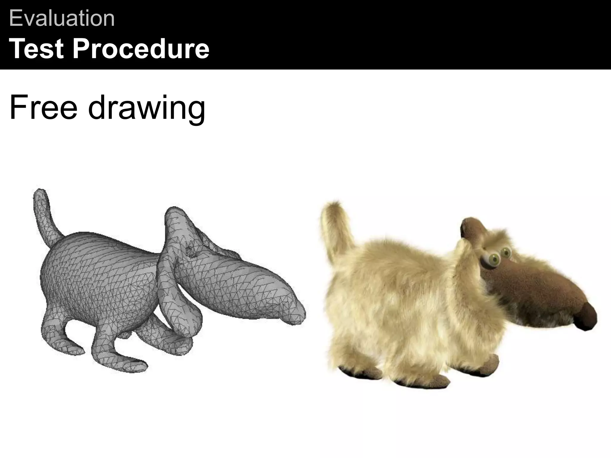 Evaluation
Test Procedure
Free drawing
 