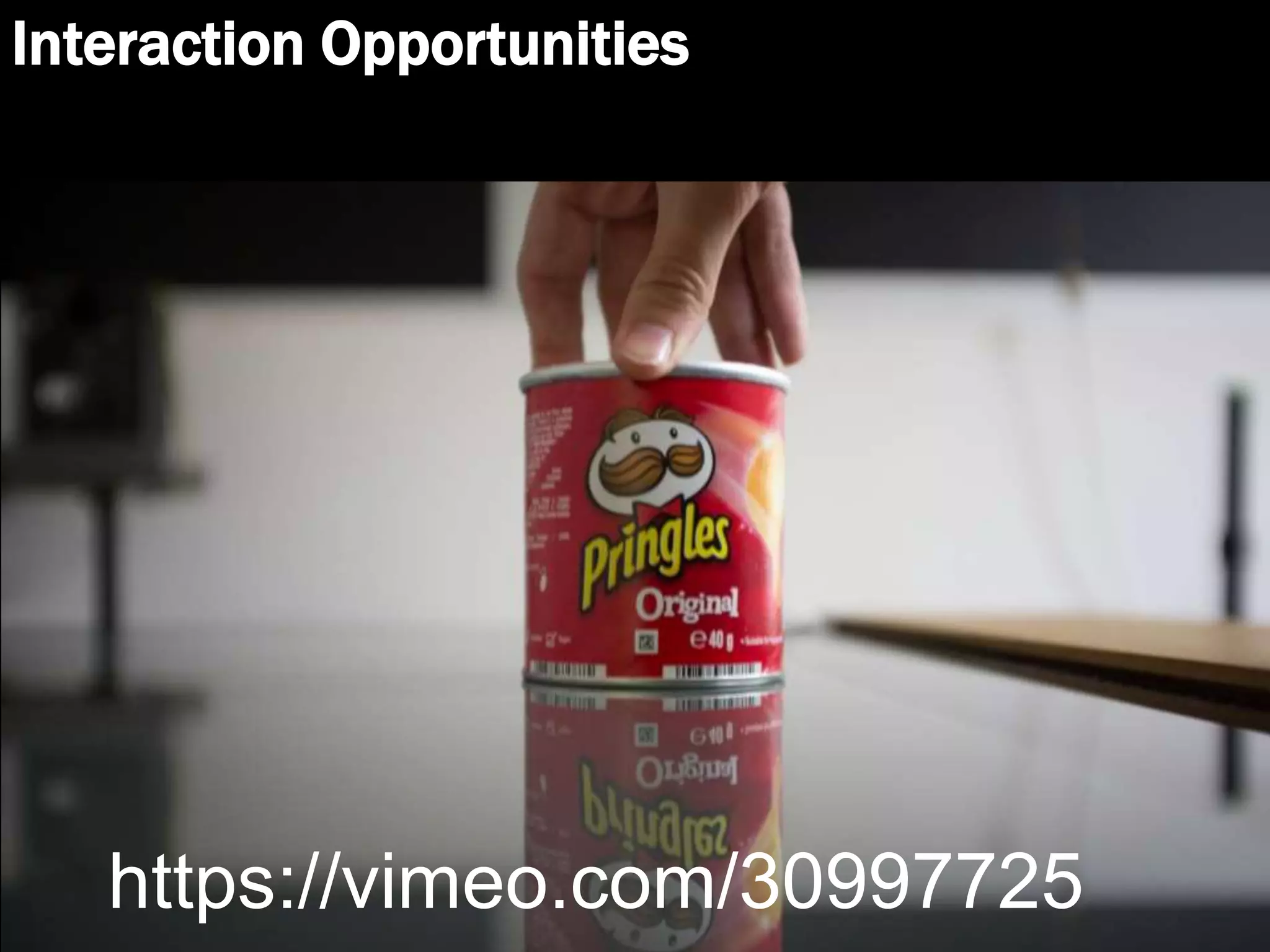 Interaction Opportunities
https://vimeo.com/30997725
 