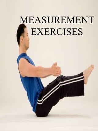 Measurement Exercises
1
EXERCISES
MEASUREMENT
EXERCISES
 