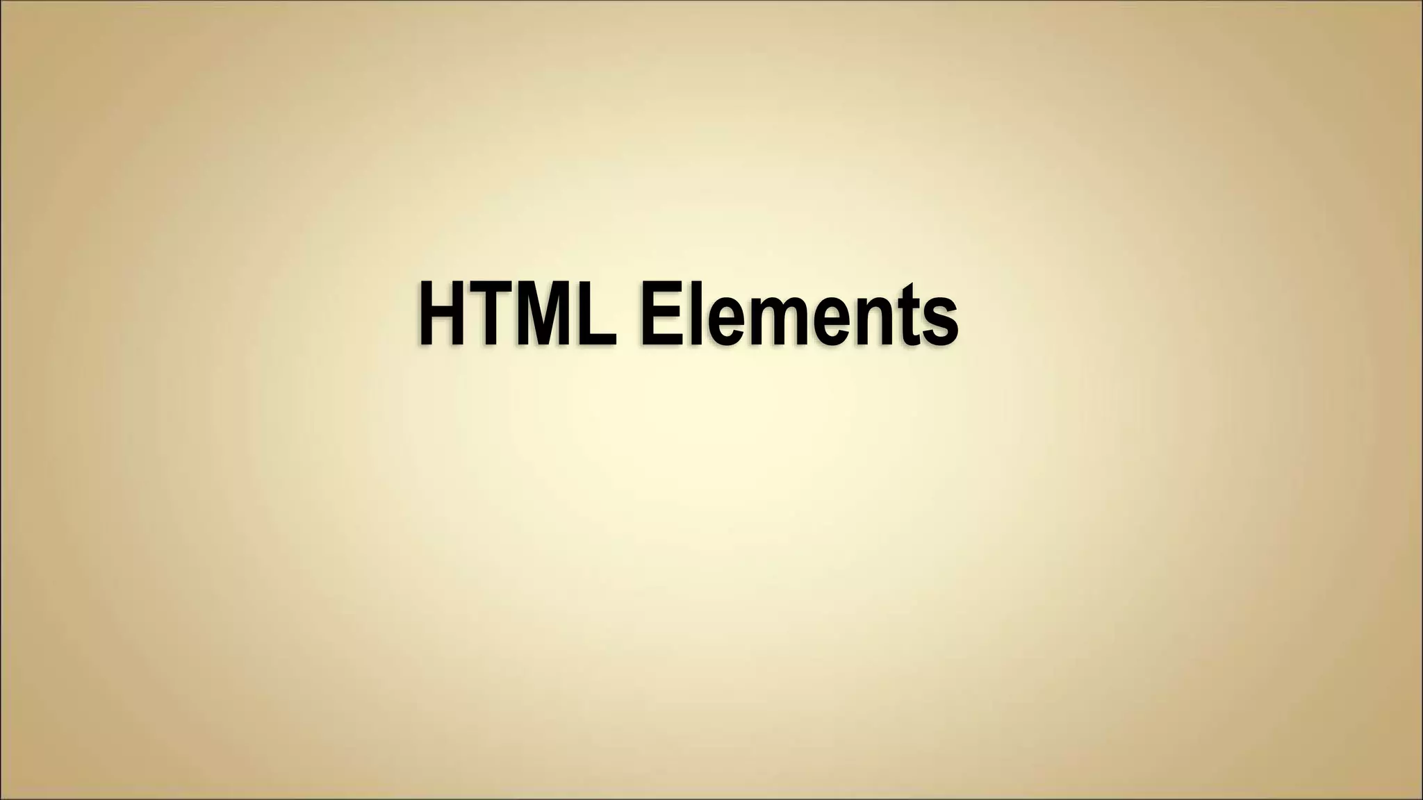 HTML Elements
 