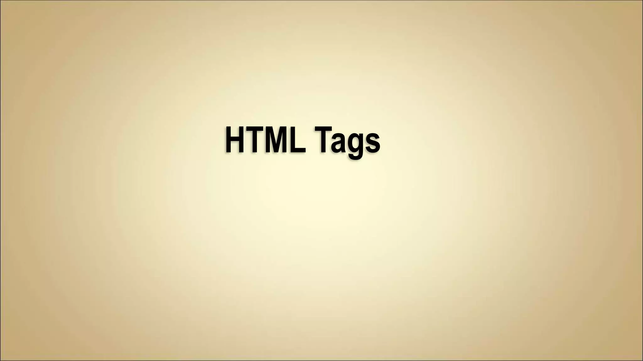 HTML Tags
 
