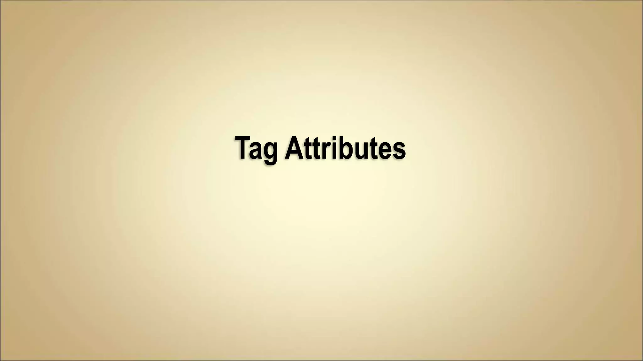 Tag Attributes
 