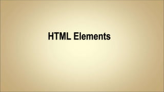 HTML Elements
 