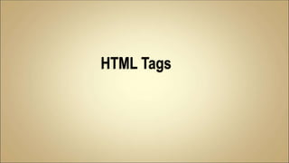 HTML Tags
 