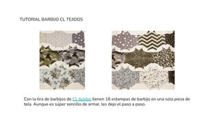 TUTORIAL BARBIJO CL TEJIDOS
Con la tira de barbijos de CL tejidos tienen 16 estampas de barbijo en una sola pieza de
tela....
