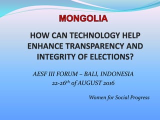 Women for Social Progress
AESF III FORUM – BALI, INDONESIA
22-26th of AUGUST 2016
 
