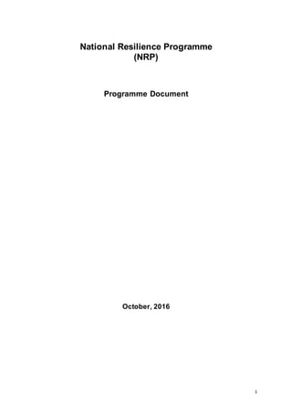 1
National Resilience Programme
(NRP)
Programme Document
October, 2016
 