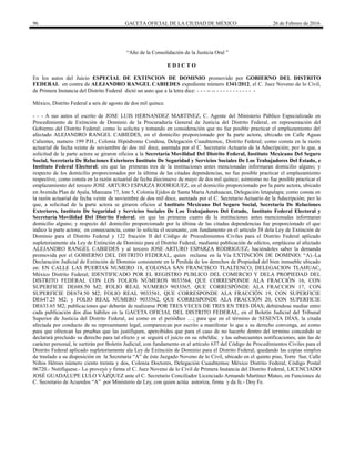96 GACETA OFICIAL DE LA CIUDAD DE MÉXICO 26 de Febrero de 2016
“Año de la Consolidación de la Justicia Oral ”
E D I C T O
En los autos del Juicio ESPECIAL DE EXTINCION DE DOMINIO promovido por GOBIERNO DEL DISTRITO
FEDERAL en contra de ALEJANDRO RANGEL CABIEDES expediente número 1341/2012, el C. Juez Noveno de lo Civil,
de Primera Instancia del Distrito Federal dictó un auto que a la letra dice: - - - -- -- - - - - - - - - - - - -
México, Distrito Federal a seis de agosto de dos mil quince.
- - - A sus autos el escrito de JOSE LUIS HERNANDEZ MARTINEZ, C. Agente del Ministerio Público Especializado en
Procedimiento de Extinción de Dominio de la Procuraduría General de Justicia del Distrito Federal, en representación del
Gobierno del Distrito Federal; como lo solicita y tomando en consideración que no fue posible practicar el emplazamiento del
afectado ALEJANDRO RANGEL CABIEDES, en el domicilio proporcionado por la parte actora, ubicado en Calle Aguas
Calientes, numero 199 P.H., Colonia Hipódromo Condesa, Delegación Cuauhtemoc, Distrito Federal; como consta en la razón
actuarial de fecha veinte de noviembre de dos mil doce, asentada por el C. Secretario Actuario de la Adscripción; por lo que, a
solicitud de la parte actora se giraron oficios a la Secretaría Movilidad Del Distrito Federal, Instituto Mexicano Del Seguro
Social, Secretaria De Relaciones Exteriores Instituto De Seguridad y Servicios Sociales De Los Trabajadores Del Estado, e
Instituto Federal Electoral; sin que las primeras tres de la instituciones antes mencionadas informaran domicilio alguno; y
respecto de los domicilio proporcionados por la última de las citadas dependencias, no fue posible practicar el emplazamiento
respectivo, como consta en la razón actuarial de fecha diecinueve de mayo de dos mil quince; asimismo no fue posible practicar el
emplazamiento del tercero JOSE ARTURO ESPARZA RODRIGUEZ, en el domicilio proporcionado por la parte actora, ubicado
en Avenida Plan de Ayala, Manzana 77, lote 5, Colonia Ejidos de Santa Maria Aztahuacan, Delegación Iztapalapa; como consta en
la razón actuarial de fecha veinte de noviembre de dos mil doce, asentada por el C. Secretario Actuario de la Adscripción; por lo
que, a solicitud de la parte actora se giraron oficios al Instituto Mexicano Del Seguro Social, Secretaria De Relaciones
Exteriores, Instituto De Seguridad y Servicios Sociales De Los Trabajadores Del Estado, Instituto Federal Electoral y
Secretaría Movilidad Del Distrito Federal; sin que las primeras cuatro de la instituciones antes mencionadas informaran
domicilio alguno; y respecto del domicilio proporcionado por la última de las citadas dependencias fue proporcionado el que
indico la parte actora; en consecuencia, como lo solicita el ocursante, con fundamento en el artículo 38 dela Ley de Extinción de
Dominio para el Distrito Federal y 122 fracción II del Código de Procedimientos Civiles para el Distrito Federal aplicado
supletoriamente ala Ley de Extinción de Dominio para el Distrito Federal, mediante publicación de edictos, emplácese al afectado
ALEJANDRO RANGEL CABIEDES y al tercero JOSE ARTURO ESPARZA RODRIGUEZ, haciéndoles saber la demanda
promovida por el GOBIERNO DEL DISTRITO FEDERAL, quien reclama en la Vía EXTINCIÓN DE DOMINIO; “A).-La
Declaración Judicial de Extinción de Dominio consistente en la Perdida de los derechos de Propiedad del bien inmueble ubicado
en: EN CALLE LAS PUERTAS NUMERO 18, COLONIA SAN FRANCISCO TLALTENCO, DELEGACION TLAHUAC,
México Distrito Federal; IDENTIFICADO POR EL REGISTRO PUBLICO DEL COMERCIO Y DELA PROPIEDAD DEL
DISTRITO FEDERAL CON LOS FOLIOS NÚMEROS 9033564, QUE CORRESPONDE ALA FRACCIÓN 16, CON
SUPERFICIE DE688.50 M2; FOLIO REAL NUMERO 9033565, QUE CORRESPÓNDE ALA FRACCION 17, CON
SUPERFICIE DE674.50 M2; FOLIO REAL 9033561, QUE CORRESPONDE ALA FRACCIÓN 19, CON SUPERFICIE
DE647.25 M2; y FOLIO REAL NÚMERO 9033562, QUE CORRESPONDE ALA FRACCIÓN 20, CON SUPERFICIE
DE633.65 M2; publicaciones que deberán de realizarse POR TRES VECES DE TRES EN TRES DÌAS; debiéndose mediar entre
cada publicación dos días hábiles en la GACETA OFICIAL DEL DISTRITO FEDERAL, en el Boletín Judicial del Tribunal
Superior de Justicia del Distrito Federal, así como en el periódico …; para que en el término de SESENTA DÍAS, la citada
afectada por conducto de su representante legal, comparezcan por escrito a manifestar lo que a su derecho convenga, así como
para que ofrezcan las pruebas que las justifiquen, apercibidos que para el caso de no hacerlo dentro del termino concedido se
declarará precluido su derecho para tal efecto y se seguirá el juicio en su rebeldía; y las subsecuentes notificaciones, aún las de
carácter personal, le surtirán por Boletín Judicial, con fundamento en el artículo 637 del Código de Procedimientos Civiles para el
Distrito Federal aplicado supletoriamente ala Ley de Extinción de Dominio para el Distrito Federal; quedando las copias simples
de traslado a su disposición en la Secretaria “A” de éste Juzgado Noveno de lo Civil, ubicado en el quinto piso, Torre Sur, Calle
Niños Héroes número ciento treinta y dos, Colonia Doctores, Delegación Cuauhtemoc México Distrito Federal, Código Postal
06720.- Notifíquese.- Lo proveyó y firma el C. Juez Noveno de lo Civil de Primera Instancia del Distrito Federal, LICENCIADO
JOSÉ GUADALUPE LULO VÁZQUEZ ante el C. Secretario Conciliador Licenciado Armando Martínez Mateo, en Funciones de
C. Secretario de Acuerdos “A” por Ministerio de Ley, con quien actúa autoriza, firma y da fe.- Doy Fe.
 