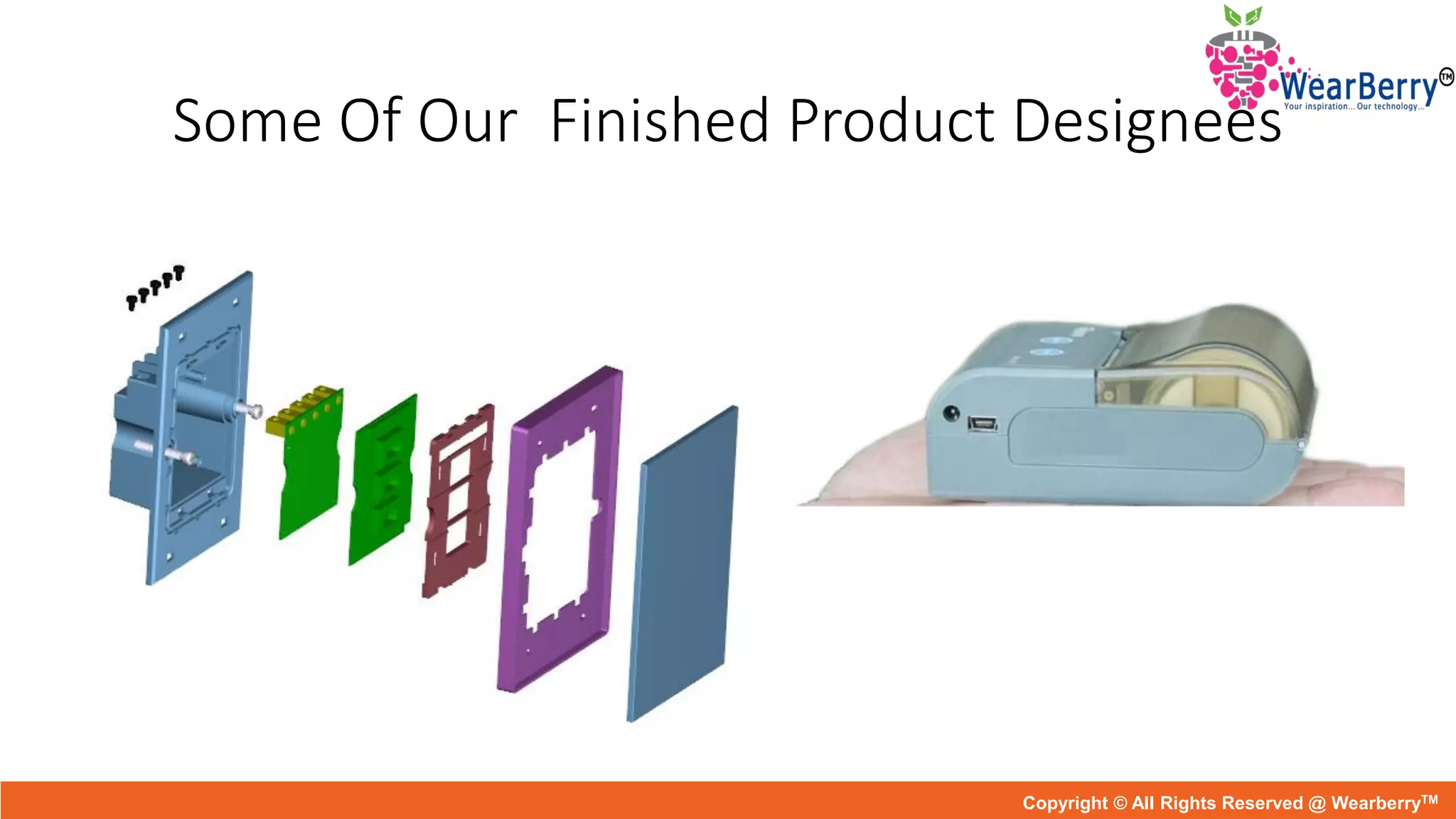 Some Of Our Finished Product Designees
Copyright © All Rights Reserved @ WearberryTM
 