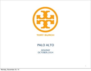 PALO ALTO 
HOLIDAY 
OCTOBER/2014 
1 
Monday, November 24, 14 
 