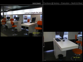 Furniture @ factory – Execution – North & WestDOCOMO
 
