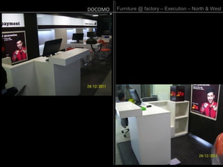 Furniture @ factory – Execution – North & WestDOCOMO
 