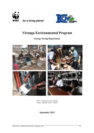 Virunga Environmental Program
Energy Saving Department
Above : Production units in Goma
Under : Quality control - Outlet
September 2012
WWF PEVi – IMPROVED STOVES – September 2012 1/8
 