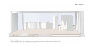 Brief 2- New Deco
Requirements and guidelines
The project asks to select one room from a plan of a typical house in East London (Spitalfields) that it was provided and reinvent it to accommodate a new kind of activity.
The research and object from the previous brief should be considered as a starting point.
 