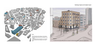 Buildings height and Sunlight impact
Reflection
• The sketch of the outside building helped me to analyse the building facade and also to observe the neighbourhoods
Facts
• 6-9am West side of the building is in the shadow
• 9am-12pm North West side of the building is in the
shadow
• 12-3pm North side of the building is in the shadow
• 3-6pm West side of the building is in the sunset
light
 