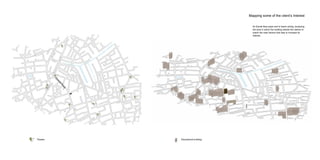 Mapping some of the client’s Interest
Theatre Educational building
As Daniel likes plays and to teach acting, analysing
the area in which the building stands this seems to
match the main factors that help to increase its
interest.
G
oswellRoad
 