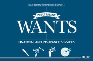 WANTS
FINANCIAL AND INSURANCE SERVICES
WHAT TALENT
 