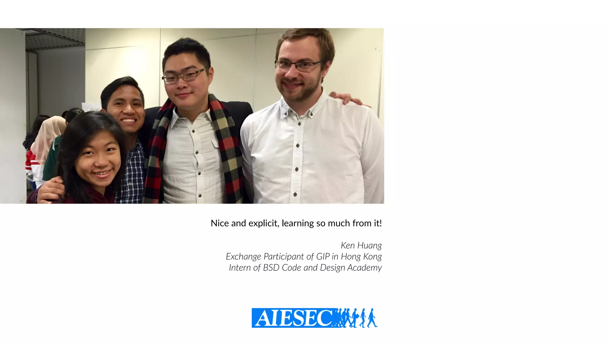 Nice and explicit, learning so much from it!
Ken Huang  
Exchange Participant of GIP in Hong Kong
Intern of BSD Code and Design Academy
 