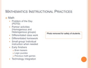 MATHEMATICS INSTRUCTIONAL PRACTICES
 Math
 Problem of the Day
(POTD)
 Partner activities
(Homogenous and
Heterogenous g...