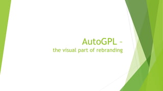AutoGPL –
the visual part of rebranding
 