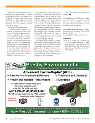 36 Volume 77 • Number 10
A D VA N C E M E N T O F T H E PRACTICE
I would like to see federal regulatory agen-
cies pursue this subject further; I wouldn’t
be surprised to ﬁnd this topic rising in the
spotlight in the coming years. Speaking phil-
osophically, what if health departments could
interact directly with the data in the cloud?
What if the data were pooled into a national
repository for analysis?
From Tucker and co-authors’ study:
. . . [P]ublic health is confronted with
a myriad of challenges, a complex tax-
onomy of risks that can go unexamined
without standardized data collection
systems. The most signiﬁcant challenge
to establish a public health imperative
has been educating policy makers and
federal, state, and local regulators about
the hazards of contaminated foods that
are consumed by people in both pub-
lic and private foodservice facilities. In
contrast, if mandated, industry adapts
quickly when evidence-based policy
helps to guide industry down a path of
efﬁciency (Tucker et al., 2011).
“From a national security point of view,”
says Akers, “if counties were collecting this
type of informatic data, it would be to our
advantage to run, for example, some type of
analysis to ﬁnd patterns in food safety data and
guide food safety efforts through predictions.”
These systems are relatively cheap, easy to
install and maintain, and absolutely beneﬁcial
for any industry player handling food, says Gib-
son. “With anything in food safety, it’s kind of
like insurance—you’re purchasing something
that hopefully you’ll never have to really use,
if that makes sense. Some look at it as throwing
money into a hole. But really its not a matter of
“‘if’ it’s going to happen but ‘when.’”
The charter of this column is to expose
right-minded technology projects that prom-
ise increased capacity. These opportunities
may arise from your colleagues, your munici-
pality, or from the private technical sector.
By remaining open to these opportunities as
they emerge, you reserve the power to be a
contributor to the concept, and build up and
develop it for your constituency.
Learn more: www.decadesoftware.com/
Column.
Acknowledgements: Kelly Delaney, market-
ing communications manager for Decade
Software Company, provided the research for
this column. Special thanks Donna Fenton,
Heather Forshey, and Jeff Taber.
Corresponding Author: Darryl Booth, President,
Decade Software Company, 1195 W. Shaw,
Fresno, CA 93711.
E-mail: darrylbooth@decadesoftware.com.
Reference
Tucker, C.A., Larkin, S.N., & Akers, T.A.
(2011). Food safety informatics: A public
health imperative. Online Journal of Public
Health Informatics, 3(2). Retrieved from
http://www.ncbi.nlm.nih.gov/pmc/articles/
PMC3615782/
Copyright 2015, National Environmental Health Association (www.neha.org).
 