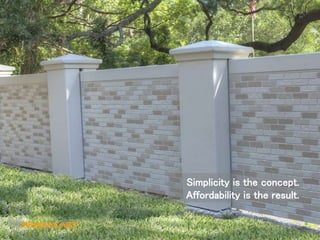 Simplicity is the concept.
Affordability is the result.
 