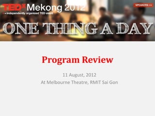 Program Review
11 August, 2012
At Melbourne Theatre, RMIT Sai Gon
 