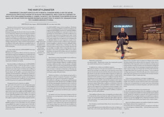 - 2 4 - - 2 5 -
H A I R  E T C . M A S S I M O M O R E L L O
Προέρχεσαι από µια οικογένεια µε τρεις γενιές κοµµωτών.
Νοµίζεις πως ήταν στη µοίρα ή στο …DNA σου θα ασχολούνταν µε
αυτό το επάγγελµα;
Κατάγοµαι από µια µικρή πόλη έξω από τη Βενετία και είναι αλήθεια
ότιστηνοικογένειάµουυπάρχουντρειςγενιέςκοµµωτών:Οπαππούς
µου ήταν κουρέας, όπως και ο πατέρας µου που εξασκεί ακόµη το
επάγγελµα, η µητέρα µου είναι κοµµώτρια και ο αδελφός µου είναι
κοµµωτής. Έτσι δεν βλέπω πώς εγώ θα µπορούσα να ξεφύγω από τη
µοίραµουκαιναµηνακολουθήσωτοίδιοεπάγγελµα.Εξάλλουπάνταµε
ενδιέφερε η δηµιουργία και µ’αρέσει να δουλεύω περιτριγυρισµένος
απόανθρώπους.Οπότενοµίζωοιπιθανότητεςναστρεφόµουνπροςτην
κοµµωτική έστω κι αν δεν το είχε κάνει κανείς άλλος στην οικογένεια,
θα ήταν πολύ µεγάλες.
Σ’ έχουµε γνωρίσει µέσα από την KEVIN.MURPHY. Πόσο καιρό
εργάζεσαι στην εταιρεία;
Μετακόµισα στηνΑυστραλία το 2006 και τότε ήταν που γνώρισα για
πρώτηφοράτηνεταιρείααυτή.ΗακαδηµίατουςστοΣύδνεϋήτανπολύ
κοντά από εκεί που δούλευα και όταν παρακολούθησα το πρώτο µου
LEARN.ME σεµινάριο, θυµάµαι ότι είπα στον εαυτό µου «αυτό είναι
ένα brand για το οποίο θέλω να δουλέψω»! Κι έτσι ξεκίνησαν όλα και
σήµερα είµαι ο Stylemaster της εταιρείας.
Είχεςξανασχοληθείµετηνδιδασκαλία,πριντηνKEVIN.MURPHY;
Ναι, κατά κάποιον τρόπο, το 1995 όταν ήµουν µόλις 17 χρονών.
Ξεκίνησα µε την Paul Mitchell, ως ειδικός στα προϊόντα. Μετά
εργάστηκα σε µια ιταλική εταιρεία, την Framesi όπου εντάχθηκα σε
µια νέα, για την εποχή, οµάδα µε το όνοµα Hair Revolution. Στην
Framesi υπήρχαν τότε δύο οµάδες, η µια λεγόταν Italian Style και
απαρτιζόταναπόseniorhairdressers–εδώδούλευεκαιοπατέραςµου.
Εγώ εντάχθηκα στην καινούρια οµάδα,την Italian Style Energy,µε το
καινούριο πρότζεκτ Hair Revolution.Αργότερα, όταν έφυγα από την
Ιταλία για τηνΑυστραλία,ήµουν ο ∆ιευθυντής ενός νέου concept spa
στο Σίδνεϊ.Και µετά απ’αυτό,µπήκα στην KEVIN.MURPHY.
Τι διαφορετικό είχε αυτό το brand που σε τράβηξε;
Κατ’ αρχήν κανένα άλλο προϊόν που είχα χρησιµοποιήσει µέχρι
τότε δεν είχε το αποτέλεσµα που έχουν τα KEVIN.MURPHY.
Όταν πρωτοδοκίµασα το προϊόν στα δάκτυλα και µετά σε µαλλιά,
κατενθουσιάστηκα.∆εν µου είχε τύχει ποτέ ξανά κάτι τέτοιο µε άλλο
προϊόν.ΤοάλλοστοιχείοπουµετράβηξεστηνKEVIN.MURPHY–εκτός
απότηνενεργήσυµµετοχήτηςστονκόσµοτηςµόδας-ήταντογεγονός
ότι αυτή η µάρκα δηµιουργήθηκε από έναν άνθρωπο, έναν κοµµωτή
και έτσι νιώθω να ταυτίζοµαι περισσότερο µ’ αυτήν παρά κάποιες
άλλεςµάρκεςπουφτιάχνουνπροϊόντααπλάγιαεµπορικούςσκοπούς.
Μέσα σε 4 χρόνια από την πρώτη ενασχόλησή σου µε την KEVIN.
MURPHY κατάφερες να γίνεις Style Master, που είναι η δεύτερη
ανώτερη βαθµίδα στην ιεραρχία της εταιρείας (µετά τον Kevin Mur-
phy), κάτι που αποδεικνύει πόσο παθιασµένος πρέπει να είσαι µε
τη δουλειά σου και πόσο αφοσιωµένος είσαι σ’αυτή.Θέλεις να µας
µιλήσεις λίγο γι’αυτό;
Στην KEVIN.MURPHY υπάρχει αυτό που ονοµάζουµε «The Staircase
toKevin»καιείναιβασικάηεξέλιξητηςεµπειρίαςκαιµόρφωσηςενός
κοµµωτήτηςKEVIN.MURPHY.Ξεκινώνταςαπ’τιςψηλότερεςβαθµίδες,
η δεύτερη ψηλότερη βαθµίδα στην εταιρεία µετά τον Kevin, είναι οι
Style Masters και οι Session Masters,που µεταξύ τους βρίσκονται στο
ίδιο επίπεδο, απλά ασχολούνται µε διαφορετικούς τοµείς. Οι Style
MastersείναιυπεύθυνοιγιατηνεκπαίδευσητωνKeysκαιγιατοάνοιγµα
νέων αγορών,παράλληλα µε την συµµετοχή τους στις Καµπάνιες και
τις Εβδοµάδες Μόδας στις οποίες συµµετέχει η εταιρεία. Οι Ses-
sion Masters ασχολούνται κυρίως µε θέµατα session κοµµωτικής,
δηλαδήαναλαµβάνουνταeditorial,τασόουκαιτιςΕβδοµάδεςΜόδας.
Μετά ακολουθούν οι Platinum Keys, οι Gold Keys και οι Keys. Εγώ
ξεκίνησα από Key και αµέσως µετά έγινα Gold Key. Μετά από λίγο
µου προτάθηκε να αναλάβω τη θέση του Brand Specialist.Λίγο πριν
ξεκινήσω σ’ αυτό το πόστο, µε ρώτησαν αν ήθελα να γίνω ο πρώτος
Style Master στην Ευρώπη.Τότε δεν ήξερα τι ήταν αυτό,αλλά κάποιοι
έδειξαν εµπιστοσύνη στις ικανότητες µου και έτσι αποφάσισα να
γίνω Style.Master.
Είµαι σίγουρος ότι πολύς κόσµος θα ήθελε να ήταν στη θέση σου.
Εσύ πώς αντιµετωπίζεις τη δουλειά σου;
Ηδουλειάµου,µουδίνειπολλά«έξτρα»: Έχωτηνευκαιρίαναταξιδεύω
συχνάκαιναγνωρίζωενδιαφέρονανθρώπους,ναµαθαίνωκαινούριες
κουλτούρες,ναβλέπωνέεςπόλεις,ναέχωνέεςεµπειρίες,ναδοκιµάζω
νέεςκουζίνες.Αλλάαπ’τηνάλλη,είναιµιαδουλειάαπαιτητική.Υπάρχει
η πίεση να αποδίδω πάντα στο µέγιστο δυνατό.Και λόγω του πόστου
µου,σαν να είµαι το «πρόσωπο» του brand προς τον έξω κόσµο,άρα
πρέπει πάντα να είµαι στα καλύτερά µου.Αν και κάνω αυτή τη δουλειά
για 20 χρόνια,ακόµη νιώθω αυτή τη πίεση.
Ταξιδεύοντας, βλέπεις το πόσο διαφορετικά προσεγγίζει το
κάθε µέρος τη µόδα και τη κοµµωτική. Ποιο µέρος σ’ έχει κερδίσει
περισσότερο για τον τρόπο που αντιµετωπίζει την κοµµωτική;
Είναιαλήθειαότιτοκάθεµέροςτουπλανήτηπροσεγγίζειδιαφορετικά
τηνκοµµωτικήκαιτηµόδα.ΠρόσφαταήµουνστηνΤαϊβάνκαιπρόσεξα
ότι όταν κάνουν φωτογραφήσεις χρησιµοποιούν πολύ το στοιχείο της
φαντασίας.Είναι µια έκρηξη χρωµάτων και στοιχείων,που είναι κάτι
εντελώς διαφορετικό από την µινιµαλιστική προσέγγιση που έχουµε
στην Ευρώπη.Αλλά λέγοντας αυτό, θέλω να τονίσω ότι η Ευρώπη
είναι που επηρεάζει περισσότερο από κάθε άλλο µέρος τη µόδα και
την κοµµωτική.
Ως κοµµωτής, ποιο λουκ, ή ποια εποχή, ή ακόµη πιο style icon
θα διάλεγες, που να αντιπροσωπεύει τη δική σου προσέγγιση στην
κοµµωτική;
Ως Style.Master ασχολούµαι περισσότερο µε το hair styling, παρά
µε το κόψιµο και το βάψιµο. Και µ’ αρέσει πολύ να κάνω glamorous
χτενίσµατα. Γι’ αυτό µ’ αρέσουν πολύ οι όγκοι και τα κυµατιστά των
‘70s.Λατρεύω τα finger waves γιατί είναι old school και βγάζουν ένα
ωραίοκαικαθαρόαποτέλεσµα,αναδεικνύονταςτιςτεχνικέςικανότητες
του κοµµωτή.
Μαλλιά πάνω,ή µαλλιά κάτω;
Ωχ, ερώτηση-παγίδα… Εξαρτάται από το άτοµο. Ίσως να προτιµούσα τα µαλλιά
κάτω,αλλά δεν θα έλεγα ποτέ όχι σ’ένα ωραίο κότσο!
Τι συµβουλές έχεις να δώσεις σε συναδέλφους κοµµωτές;
Κάθε φορά που πηγαίνετε σε ένα σόου ή ένα σεµινάριο ή όταν έχετε κάποιον
απέναντί σας που µπορεί να σας δείξει κάτι ή να σας εµπνεύσει για κάτι, δώστε
προσοχή.Γιατίπάντακάτιαπόαυτάπουθαδείτεήθαακούσετεθασαςµείνεικαιθα
βγειαπόµόνοτουστηνώρατου.∆υστυχώςυπάρχουνκοµµωτέςπουνοµίζουνπως
έχουν πραγµατοποιήσειτους στόχους τους και έχουν φτάσει σ’ένα ψηλό επίπεδο
και θεωρούν ότι δεν χρειάζεται να πηγαίνουν σε µαθήµατα ή σεµινάρια. Θεωρώ
πολύ σηµαντικό για έναν κοµµωτή να πει «ας προσπαθήσω να κάνω αυτό που µου
έδειξαν». Έστω κι αν έχουµε µάθει να κάνουµε κάποια πράγµατα,αλλά αν είµαστε
ανοικτοί και σε άλλα,αυτό µόνο πρόοδο θα φέρει στη δουλειά µας.Προσπαθήστε
να µη µένετε στάσιµοι.Εξακολουθείτε να µαθαίνετε,να εξελίσσεστε.Ο Steve Jobs
είπε «be hungry be foolish», οπότε προσπαθήστε να διατηρείτε τη δίψα και την
τρέλα σας,γιατί η κοµµωτική είναι ένα επάγγελµα που θα σας ανταµείψει γι’αυτό.
Τοµόνοπουέχετενακάνετεείναιναβγείτεαπ’τοκοµµωτήριοένααπόγευµακαινα
πάτε σ’ένα σεµινάριο,σε µια επίδειξη.Μη σταµατάτε να µαθαίνετε,να εµπνέεστε.
∆ιαβάστε,ερευνήστε,ψάξτε βαθύτερα.
Ποιέςπροβλέπειςότιθαείναιοιτάσειςστηνκοµµωτικήγιατιςεπόµενεςσεζόν;
∆εν έχουµε µπούκλες εδώ και πολύ καιρό και νοµίζω εκεί θα προσανατολιστούν
οι τάσεις.Στα τελευταία FashionWeeks τα µαλλιά ήταν απλά,επίπεδα,χωρίς όγκο,
σχεδόν χωρίς µαλλιά. Στους επόµενους µήνες θα δούµε πολλές µπούκλες και
πολύ όγκο στα µαλλιά.
Έχεις δουλέψει σε πολλά FashionWeeks. Ποιο απ’ όλα σου έδωσε τις πιο
δυνατές εµπειρίες;
Το όνειρο κάθε κοµµωτή που κάνει FashionWeek είναι να πάει στο Παρίσι και το
Μιλάνο. Έτσι,το ότι τον Ιούνιο ήµουν Hair Director σε fashion show στο Παρίσι,
θεωρώ ότι ήταν η κορυφαία στιγµή της καριέρας µου.Υπάρχουν όµως και άλλα
δύο FashionWeeks που µου χάρισαν απίστευτες εµπειρίες.Το πρώτο ήταν το
Holland Fashion Clash. Συµµετείχαν πολλοί κουλ σχεδιαστές και κάναµε µερικά
πραγµατικά ωραία χτενίσµατα.Το location είχε πολύ industrial και underground
στοιχείο,υπήρχεέναωραίοvibeκαιηατµόσφαιρασταπαρασκήνιαήταναπίστευτη,
παρά το γεγονός ότι είχαµε να χτενίσουµε πάνω από 100 µοντέλα.Το άλλο ήταν
το Prague FashionWeek.Άλλο ένα µεγάλο event,κάναµε 6-7 σόου την ηµέρα και
χτενίζαµε περισσότερα από 100 µοντέλα κάθε µέρα.Αλλά το απόλαυσα γιατί ο
κόσµος ήξερε καλά τη δουλειά του κι έτσι παρά την πίεση,όλα πήγαν πολύ καλά.
Έχεις επισκεφτεί την Κύπρο 3-4 φορές µέχρι τώρα.
Τι έχεις να πεις για τα µαλλιά µας,τα χτενίσµατα,τα κοψίµατα µας;
Ταµαλλιάσαςµουθυµίζουνπολύταδικάµαςµαλλιά,τωνΙταλών.Οιπερισσότερες
Ιταλίδες έχουν µακριά και σγουρά ή κυµατιστά µαλλιά.Αυτά τα µαλλιά πρέπει
να ξέρεις πώς να τα περιποιείσαι κι αν το κάνεις σωστά, έχεις πολύ καλύτερα
αποτελέσµατα από εκείνα των υπόλοιπων Ευρωπαίων, γιατί εκείνες έχουν λεπτά
µαλλιά.
Και τι συµβουλή έχεις να δώσεις στους αναγνώστες µας;
Να είστε όσο πιο φυσικοί και φυσικές γίνεται.∆εν αναφέροµαι στο styling,αλλά
στοχρώµα,γιατίσήµεραέκαναµιαβόλταστηνπόληκαιπρόσεξαορισµέναχρώµατα
που δεν ταίριαζαν µε το πρόσωπο των κοριτσιών.Από τη στιγµή που έχετε πιο
σκούραβάσηµαλλιών,µεπιοθερµέςαποχρώσειςπουταιριάζουνµετοχρώµατου
δέρµατός σας,όταν κάνετε highlight εκείνες οι θερµότερες αποχρώσεις γίνονται
πιο κίτρινες ξανθές ή σταχτί ξανθές και µετά φέρνουν προς το πράσινο χρώµα.
Ξέρω ότι είναι δύσκολη ερώτηση, γιατί γνωρίζω ότι αγαπάς όλα τα προϊόντα
Kevin Murphy,αλλά ποιο είναι το αγαπηµένο σου;
Το Anti Gravity. Είναι όντως δύσκολη ερώτηση γιατί αγαπώ και το Hair Resor
και το SmoothAgain και το Shimmer Shine…ΑλλάAnti Gravity, γιατί µου δίνει
«ασφάλεια».
THE HAIR STYLEMASTER
ΓΕΝΝΗΜΕΝΟΣ Σ’ ΕΝΑ ΜΊΚΡΟ ΧΩΡΊΟ ΕΞΩ ΑΠΟ ΤΗ ΒΕΝΕΤΊΑ, Ο MASSIMO MORELLO ΛΕΕΊ ΠΩΣ ΔΕΝ ΘΑ
ΜΠΟΡΟΎΣΕ ΝΑ ΞΕΦΎΓΕΊ ΑΠΟ ΤΗ ΜΟΊΡΑ ΤΟΎ ΚΑΊ ΝΑ ΜΗ ΓΊΝΕΊ ΚΟΜΜΩΤΗΣ, ΑΦΟΎ Ο ΊΔΊΟΣ ΚΑΊ Ο ΑΔΕΡΦΟΣ ΤΟΎ
ΕΊΝΑΊ Η ΤΡΊΤΗ ΓΕΝΊΑ ΚΟΜΜΩΤΩΝ MORELLO. ΣΗΜΕΡΑ, ΤΑΞΊΔΕΎΕΊ Σ’ ΟΛΟ ΤΟΝ ΚΟΣΜΟ ΓΊΑ ΝΑ ΕΜΠΝΕΎΣΕΊ ΚΑΊ ΝΑ
ΔΊΔΑΞΕΊ, ΜΕ ΤΟΝ ΊΔΊΟ ΤΡΟΠΟ ΠΟΎ ΕΚΕΊΝΟΣ ΕΜΠΝΕΕΤΑΊ ΚΑΊ ΑΝΑΠΤΎΣΣΕΊ ΤΟ ΤΑΛΕΝΤΟ ΤΟΎ. ΜΟΝΑΔΊΚΗ ΕΓΝΟΊΑ
ΤΟΎ, Η ΑΛΗΘΊΝΗ ΑΦΟΣΊΩΣΗ ΣΤΗ ΜΟΔΑ.
WRITTEN BY Marios Neophytou PHOTOGRAPHED BY Costas Drakos (Visual Caliber)
Λατρεύω τα
finger waves γιατί
είναι old school
και βγάζουν ένα
ωραίο και καθαρό
αποτέλεσµα,
αναδεικνύοντας
τις τεχνικές
ικανότητες του
κοµµωτή.
 