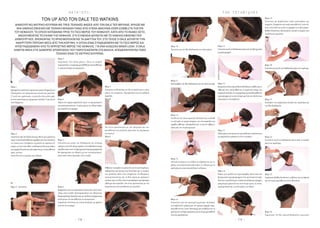 H A I R  E T C .
- 7 8 - - 7 9 -
T H E T E C H N I Q U E S
Βήµα 1
Εφαρµόστε κατάλληλη προστατευτική ενδυµασία και
αξιολογήστε την φύτρωση και κίνηση των µαλλιών.
Σ’ αυτή την περίπτωση, το µοντέλο έχει µέση υφή,
έντονη πυκνότητα µε χρωµατικό επίπεδο 5 και ζεστό
τόνο δέρµατος.
Βήµα 2
Ξεκινήστε από την δεξιά πλευρά.Κάντε µια οριζόντια
τοµή,ηοποίακατευθύνεταιακριβώςεκείπουτελειώνει
το ινιακό οστό.Ανυψώστε τα µαλλιά σε περίπου 45
µοίρεςγιαναεπιτευχθεί ηεπιθυµητήκλίσηκαικόψτε
µιαγραµµήξεκινώνταςαπόµπροστάµετακατεύθυνση
προς τα πίσω.
Αυτός θα είναι ο αρχικός µας οδηγός.
Βήµα 2 - Συνεχίστε
Βήµα 3
Σηµείωση: Στο πίσω µέρος, όπου το κεφάλι
στρογγυλεύει,ηχωρίστραµαςβυθίζεταιακολουθώντας
το φυσικό σχήµα του κεφαλιού.
Βήµα 4
Πάρτε ένα τµήµα παράλληλο προς το προηγούµενο
και χρησιµοποιώντας το κάτω µέρος ως οδηγό κόψτε
µια παράλληλη γραµµή.
Βήµα 5
Συνεχίστε µε αυτήν την διαδικασία για τέσσερα
τµήµατα.Αυτό θα δηµιουργήσει ένα καθοδικό σχήµα
ακριβώς κάτω από την βρεγµατική κορυφογραµµή και
θα χρησιµεύσει ως οδηγός για την τεχνική µηχανή-
πάνω από-χτένα (machine-over-comb).
Βήµα 6
Εφαρµόστετηντεχνικήµηχανή-πάνωαπο-χτένα(ma-
chine-over-comb). Χρησιµοποιήστε τον οδηγό που
δηµιουργήσατεδουλεύονταςµεοριζόντιατµήµατακαι
ανάλογα µε την κατεύθυνση των φυτρώσεων.
Σηµείωση: Η κίνηση της χτένας δουλεύει µε φάλτσο
από κοντό σε µακρύ.
Βήµα 7
Συνεχίστε να δουλεύετε σε όλο το πλαϊνό και το πίσω
µέρος της κεφαλής, εξασφαλίζοντας µια καθαρή
καµπύλη.
Βήµα 8
Να είστε προσεκτικοί µε την φύτρωση και την
κατεύθυνση των µαλλιών γύρω από την περίµετρο
του αυτιού.
Βήµα 9
Ρυθµίστετοκεφάλιτηςµηχανήςγιαένααυστηρότερο,
καθαρότερο φινίρισµα και δουλέψτε µε το κεφάλι
της µηχανής πάνω στην επιφάνεια του δέρµατος
χρησιµοποιώντας και τα δύο χέρια µε γρήγορες
κινήσειςπροςταέξω,ώστενακαταφέρετεοµοιόµορφο
σβήσιµο και καµπύλη. Να είστε προσεκτικοί µε την
φύτρωση και την κατεύθυνση των µαλλιών.
Βήµα 10
Συνεχίστε µε την ίδια διαδικασία στο πίσω µέρος.
Βήµα 11
Επαναλάβετετηνίδιαδιαδικασίαγιατηνάλληπλευρά.
Βήµα 12
Συνδέστε την πίσω περιοχή, δουλεύοντας εναλλάξ
τις πλευρές σε µικρά τµήµατα, για ένα καµπύλο και
ακριβές σβήσιµο,εξασφαλίζοντας το σωστό «βάρος»
κάτω από την ινιακή περιοχή.
Βήµα 13
Οπτικά εκτιµήστε το στάδιο που βρίσκεται και το
µήκος του µαλλιού από πάνω προς τα πλάγια για να
υπολογίσετε πόση αποσύνδεση να δώσετε.
Βήµα 14
Ξεκινήστε από την αριστερή χωρίστρα. ∆ουλέψτε
σε παράλληλα τµήµατα µε την αρχική γραµµή υπερ-
κατευθύνοντας (over-directing) και ανεβάζοντας τα
µαλλιά για να δηµιουργήσετε µια αντίστροφη κάθοδο
(reverse graduation).
Βήµα 15
Συνεχίστεαυτήτηδιαδικασίαπάνωαπότηνβρεγµατική
κορυφογραµµή.
Βήµα 16
Εκτιµείστεπόσηαποσύνδεσηθαδώσετε,καθώςκαιτο
σβήσιµό σας, ακολουθώντας το οργανικό σχήµα του
κεφαλιού.Ελέγξτεότιταµακρύτεραµαλλιάθακαθίσουν
οµοιόµορφα µε τα κοντύτερα µαλλιά στο πλαϊνό και
πίσω µέρος του κεφαλιού.
Βήµα 17
Αξιολογήστετηνγωνίατηςαποσύνδεσης,δουλεύοντας
µε παράλληλα τµήµατα σε όλο το κεφάλι.
Βήµα 18
Πάρτε µια οριζόντια τοµή ακριβώς πάνω από την
βρεγµατική κορυφογραµµή στην αριστερή πλευρά.
Χτενίστεταµαλλιάπροςτακάτωκαικόψτεµιαγραµµή,
µακρύτερη µπροστά και κοντύτερη προς τα πίσω,
χρησιµοποιώντας το πίσω µέρος ως οδηγό.
Βήµα 19
Συνεχίστε µε παράλληλες τοµές κατά µήκος της
κεφαλής.Ανυψώστε και υπέρ-κατευθύνετε (over-di-
rect) συνεχίζοντας αυτή τη γραµµή στο πίσω µέρος.
Καθώς δουλεύετε,αξιολογήστε οπτικά το σηµείο που
συνδέονται τα µαλλιά.
Βήµα 20
Συνεχίστεµεαυτήντηνδιαδικασίαµέχριτηνχωρίστρα.
Βήµα 21
∆ουλέψτε την µακρύτερη πλευρά της χωρίστρας µε
την ίδια διαδικασία.
Βήµα 22
Συνεχίστε αυτή τη διαδικασία πάνω από το κεφάλι
προς την χωρίστρα.
Βήµα 23
Σηµείωση:Καθώς δουλεύετε,αυξάνετε την ανύψωση
και την υπερ-κατεύθυνση (over-directiον).
Βήµα 24
Σηµείωση: Οι δύο αποσυνδεδεµένες περιοχές
TON UP ΑΠΟ ΤΟΝ DALE TED WATKINS
ΔΗΜΊΟΎΡΓΊΚΟ ΑΝΤΡΊΚΟ ΚΟΎΡΕΜΑ ΜΕ ΤΡΕΊΣ ΤΕΧΝΊΚΕΣ ΦΑΣΕΊΣ ΑΠΟ ΤΟΝ DALE TED WATKINS. ΑΡΧΊΖΕΊ ΜΕ
ΕΝΑ ΧΑΜΗΛΟ ΣΒΗΣΊΜΟ ΜΕ ΤΕΧΝΊΚΗ ΜΗΧΑΝΗ-ΠΑΝΩ ΑΠΟ-ΧΤΕΝΑ (MACHINE-OVER-COMB) ΣΤΑ ΠΛΕΎΡΑ
ΤΟΎ ΚΕΦΑΛΊΟΎ, ΤΟ ΟΠΟΊΟ ΚΑΤΕΒΑΊΝΕΊ ΠΡΟΣ ΤΟ ΠΊΣΩ ΜΕΡΟΣ ΤΟΎ ΚΕΦΑΛΊΟΎ, ΚΑΤΩ ΑΠΟ ΤΟ ΊΝΊΑΚΟ ΟΣΤΟ,
ΑΚΟΛΟΎΘΩΝΤΑΣ ΤΟ ΣΧΗΜΑ ΤΗΣ ΚΕΦΑΛΗΣ. ΣΤΗ ΣΎΝΕΧΕΊΑ ΔΟΎΛΕΎΕΊ ΜΕ ΤΟ ΧΑΜΗΛΟ ΣΒΗΣΊΜΟ ΠΟΎ
ΔΗΜΊΟΎΡΓΗΣΕ, ΕΝΩΝΟΝΤΑΣ ΤΟ ΧΡΗΣΊΜΟΠΟΊΩΝΤΑΣ ΤΑ ΔΑΚΤΎΛΑ ΤΟΎ. ΣΤΟ ΤΕΛΟΣ Ο DALE ΔΟΎΛΕΎΕΊ ΤΗΝ
ΜΑΚΡΎΤΕΡΗ ΠΕΡΊΟΧΗ ΜΕΣΑ ΑΠΟ ΤΗΝ ΚΟΡΎΦΗ, Η ΟΠΟΊΑ ΕΊΝΑΊ ΣΎΝΔΕΔΕΜΕΝΗ ΜΕ ΤΟ ΠΊΣΩ ΜΕΡΟΣ ΚΑΊ
ΑΠΟΣΎΝΔΕΔΕΜΕΝΗ ΑΠΟ ΤΟ ΜΠΡΟΣΤΊΝΟ ΜΕΡΟΣ ΤΗΣ ΚΕΦΑΛΗΣ, ΓΊΑ ΕΝΑ ΚΛΑΣΣΊΚΟ BIKER LOOK. Ο DALE
ΚΊΝΕΊΤΑΊ ΜΕΣΑ ΣΤΊΣ ΔΊΑΦΟΡΕΣ ΑΠΟΧΡΩΣΕΊΣ ΠΟΎ ΠΑΡΟΎΣΊΑΖΟΝΤΑΊ ΣΤΑ ΜΑΛΛΊΑ, ΑΠΟΔΕΊΚΝΎΟΝΤΑΣ ΠΟΣΟ
ΤΕΧΝΊΚΟ ΕΊΝΑΊ ΤΟ ΑΝΤΡΊΚΟ ΚΟΎΡΕΜΑ.
 