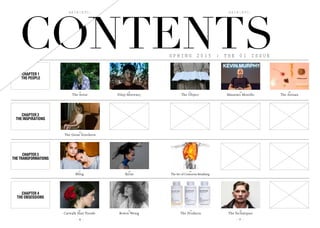 H A I R  E T C .H A I R  E T C .
- 8 - - 9 -
CHAPTER 1
THE PEOPLE
18
Filep Motwary
58
Kέras
74
Bowie Wong
14
The Artist
24
Massimo Morello
34
The Great Northern
52
Bling
68
Catwalk Hair Trends
78
The Techniques
22
The Object
28
The Artisan
64
TheArt of Conscious Breathing
76
The Products
CHAPTER 3
THE TRANSFORMATIONS
CHAPTER 4
THE OBSESSIONS
CHAPTER 2
THE INSPIRATIONS
CONTENTSCONTENTSS P R I N G 2 0 1 5 | T H E 0 1 I S S U E
H A I R  E T C .
 