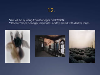 12.
*We will be quoting from Doneger and WGSN
*”Recast” from Doneger implicates earthy mixed with darker tones.
 