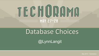 Database Choices
@LynnLangit
May 2014 – Techorama
 
