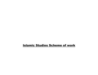 Islamic Studies Scheme of work
 