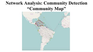 Network Analysis: Community Detection
“Community Map”
 