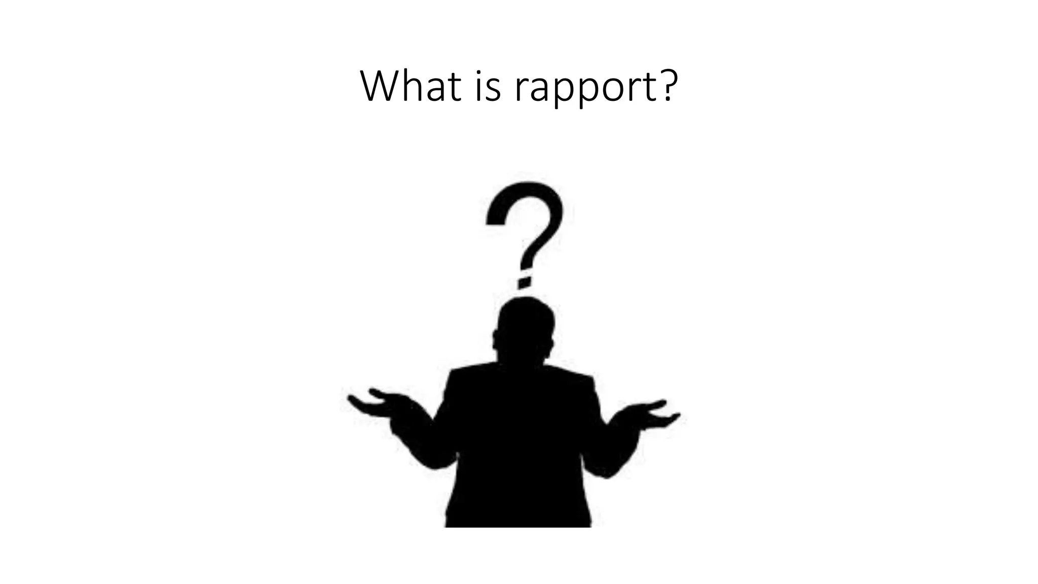 What is rapport?
 