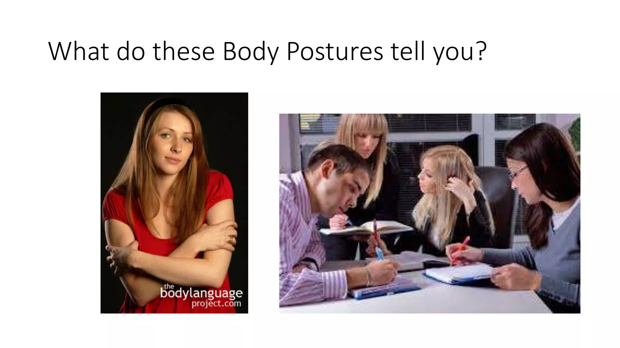 What do these Body Postures tell you?
 