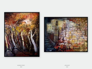 BURNING FOREST
2004
JERUSALEM
2005
 