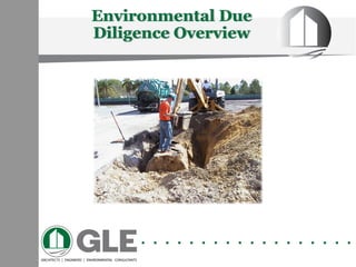 Environmental Due
Diligence Overview
. . . . . . . . . . . . . . . . . .
 