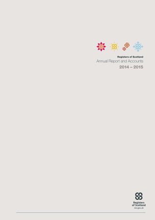 Registers of Scotland
Annual Report and Accounts
2014 – 2015
 