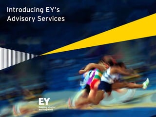 Advisory: focus on performancePage 0
Introducing EY’s
Advisory Services
 