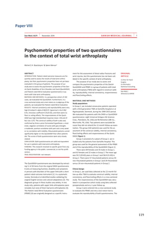   119	
  
Paper	
  VIII	
  
	
  
DANISH MEDICAL JOURNAL
ABSTRACT
INTRODUCTION: Patient-rated outcome measures are fre-
quently used to assess the results of total wrist arthro-
plasty, but their psychometric properties have not yet been
evaluated in this group of patients. The purpose of our
study was to assess the psychometric properties of the Dan-
ish Quick Disabilites of Arm Shoulder and Hand (QuickDASH)
and Patient-rated Wrist Evaluation questionnaires in pa-
tients with total wrist arthroplasty.
MATERIAL AND METHODS: In a prospective cohort of 102
cases, we evaluated the QuickDASH. Furthermore, in a
cross-sectional study and a test-retest on a subgroup of the
patients, we evaluated the Patient-rated Wrist Evaluation.
RESULTS: Internal consistency and reproducibility were very
high (Cronbach’s alpha 0.96/0.97; Spearman’s rho 0.90/
0.91; intraclass coefficient 0.91/0.92), and there were no
floor or ceiling effects. The responsiveness of the Quick-
DASH was high (standardised response mean 1.06 and ef-
fect size 1.07). The construct validity of both scales was
confirmed by three a priori formulated hypotheses: a mod-
erate, negative correlation of scores with grip-strength;
a moderate, positive correlation with pain and a very weak
or no correlation with mobility. Rheumatoid patients scored
significantly higher on the QuickDASH than other patients
did. The scores of both questionnaires were very closely
related.
CONCLUSION: Both questionnaires are valid and equivalent
for use in patients with total wrist arthroplasty.
FUNDING: This research received no specific grant from any
funding agency in the public, commercial, or not-for-profit
sectors.
TRIAL REGISTRATION: not relevant.
The QuickDASH questionnaire was developed by extract-
ing 11 of 30 items from the original DASH questionnaire.
It aims at measuring function, disability and symptoms
in persons with disorders of the upper limb with a short
patient-rated outcome instrument [1]. In a systematic
review, Kennedy et al identified studies validating the
original English version and cultural adaptations [2]. The
diagnostic groups in these studies vary widely. In one
study only, patients with upper limb arthroplasties were
included, but none of them had wrist arthroplasties [3].
The Patient-rated Wrist Evaluation questionnaire
(PRWE) [4] was originally designed as a specific instru-
ment for the assessment of distal radius fractures and
wrist injuries, but this questionnaire has not been vali-
dated in the specific context of wrist arthoplasty.
The purpose of our study was to assess and
compare the psychometric properties of the Danish
QuickDASH and PRWE in a group of patients with total
wrist arthroplasty (TWA) with regard to construct valid-
ity, reproducibility, internal consistency, responsiveness
and floor/ceiling effects.
MATERIAL AND METHODS
Study populations
In Group 1, we included consecutive patients operated
with a third generation TWA at Gentofte Hospital or at
Rigshospitalet, Denmark, during the 1999-2013 period.
We evaluated the patients with the DASH or QuickDASH
questionnaires: eight Universal (Integra Life Sciences
Corp., Plainsboro, NJ, USA) and 96 Remotion (SBI Inc.,
Morrisville, PA, USA). Two patients were excluded be-
cause they did not attend the 12-month follow-up exam-
ination. This group (102 patients) was used for the as-
sessment of the construct validity, internal consistency,
floor/ceiling effects and responsiveness of the Quick-
DASH (Figure 1).
Group 2 consisted of a subset of Group 1: we in-
cluded only the patients from Gentofte Hospital. This
group was used for the general assessment of the PRWE
and of the reproducibility of the QuickDASH (Figure 1).
There were 69 females and 33 males in Group 1,
and 41 females and 22 males in Group 2. The mean age
was 59.5 (29-83) years in Group 1 and 58.8 (31-83) in
Group 2. There were 57 rheumatoid patients versus 45
non-rheumatoid patients in Group 1 and 29 rheumatoid
versus 34 non-rheumatoid patients in Group 2.
Clinical design
In Group 1, we used data collected at the 12-month fol-
low-up after TWA to evaluate construct validity, internal
consistency, and floor/ceiling effects in a cross-sectional
study. The responsiveness of the QuickDASH was calcu-
lated in a prospective cohort study using data collected
preoperatively and at a 1-year follow-up.
Group 2 were entered into a cross-sectional study
to evaluate the PRWE and into a test-retest trial to
evaluate the reproducibility of both questionnaires. The
Psychometric properties of two questionnaires
in the context of total wrist arthroplasty
Michel E.H. Boeckstyns1
 Søren Merser2
ORIGINAL
ARTICLE
1) Clinic for Hand
Surgery
2) Informatics
Statistical Consulting
Dan Med J
2014;61(11):A4939
 