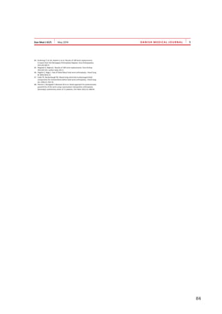   84	
  
	
  
	
   	
  
DANISH MEDICAL JOURNAL
64. Krukhaug Y, Lie SA, Havelin LI et al. Results of 189 wrist replacements.
A report from the Norwegian Arthroplasty Register. Acta Orthopaedica
2011;82:405-9.
65. Reigstad A, Mjørud J. Results of 189 wrist replacements. Acta Orthop
2012;83:101, author reply 101-2.
66. Vogelin E, Nagy L. Fate of failed Meuli total wrist arthroplasty. J Hand Surg
Br 2003;28:61-8.
67. Cobb TK, Beckenbaugh RD. Biaxial long-stemmed multipronged distal
components for revision/bone deficit total-wrist arthroplasty. J Hand Surg
Am 1996;21:764-70.
68. Pierrart J, Bourgade P, Mamane W et al. Novel approach for posttraumatic
panarthritis of the wrist using a pyrocarbon interposition arthroplasty
(Amandys): preliminary series of 11 patients. Chir Main 2012;31:188-94.
 
